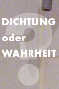 Dichtung oder Wahrheit