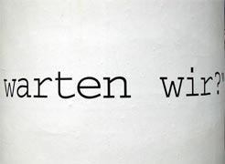 Warten will gelernt sein.